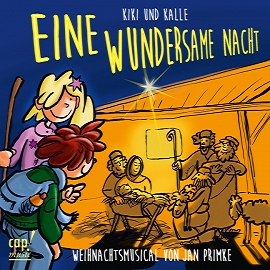 Kiki und Kalle - Eine wundersame Nacht (CD Weihnachtsmusical) Jan Primke