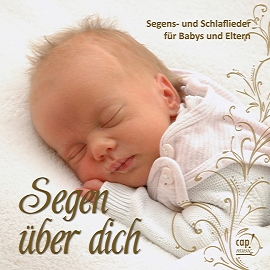 Segen über dich (CD) Segens- und Schlaflieder für Babys und Eltern