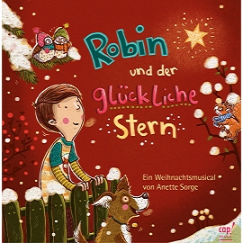 Robin und der glückliche Stern (CD) Weihnachtsmusical von Anette Sorge