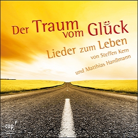 Der Traum vom Glück (CD, mit Noten-PDF) Lieder von Steffen Kern und Matthias Hanßmann