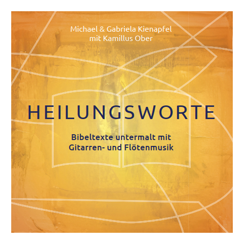 Heilungsworte - Bibeltexte mit Gitarren- und Flötenmusik (CD) M & G Kienapfel, Kamillus Ober