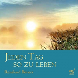 Jeden Tag so zu leben (CD) Reinhard Börner
