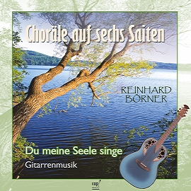 Choräle auf sechs Saiten 4: Du meine Seele singe (CD) Reinhard Börner