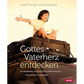 Gottes Vaterherz entdecken (Buch) Matthias Hoffmann