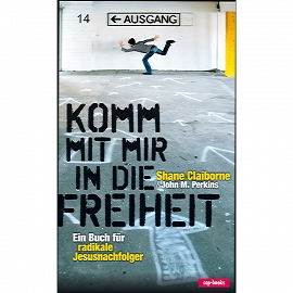 Komm mit mir in die Freiheit (Buch) Shane Claiborne und John M. Perkins