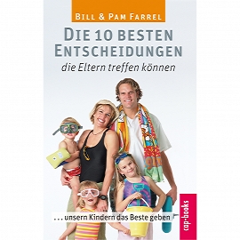Die 10 besten Entscheidungen, die Eltern treffen können (Buch) Bill & Pam Farrel