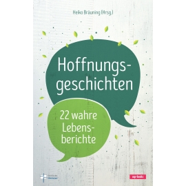 Hoffnungsgeschichten - 22 wahre Lebensberichte Band 1 (Buch) Heiko Bräuning