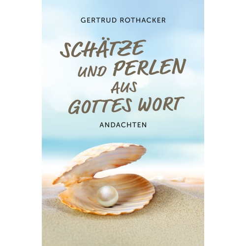 Schätze und Perlen aus Gottes Wort (Andachten) (Buch) Gertrud Rothacker 