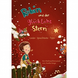 Robin und der glückliche Stern (Lieder- und Regieheft Weihnachtsmusical) Anette Sorge