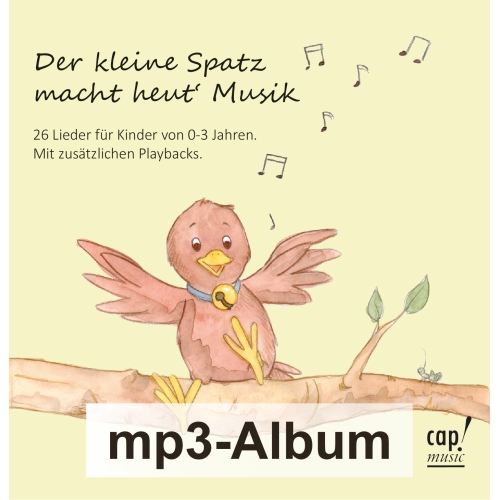 Der kleine Spatz macht heut Musik (Lieder und Playbacks als mp3-Download)