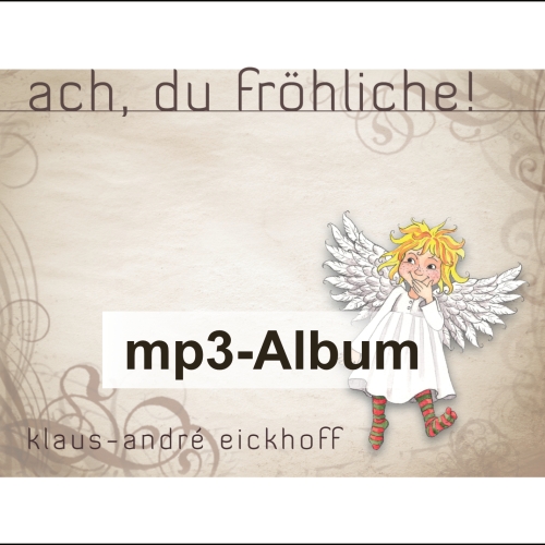 Ach, du fröhliche (CD als mp3-Download) Klaus-André Eickhoff