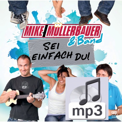 Sei einfach du (komplettes Album als mp3-Download) Mike Müllerbauer