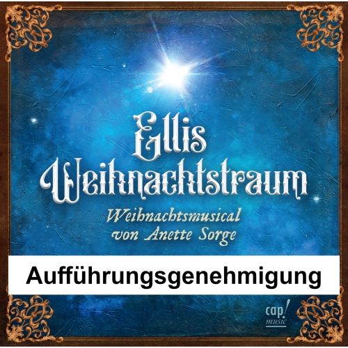 Ellis Weihnachtstraum (Aufführungsgenehmigung) Weihnachtsmusical für Kinder (Anette Sorge)