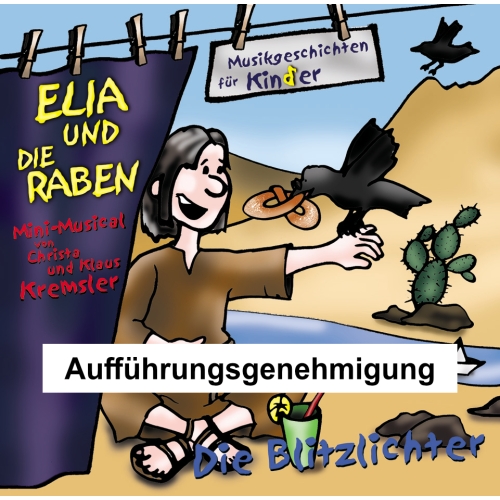 Elia und die Raben (Aufführungsgenehmigung) Musical von Christa & Klaus Kremsler