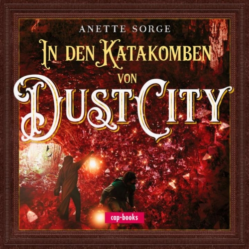 In den Katakomben von Dust City (Band 2) (Hörbuch) Anette Sorge