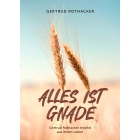 Alles ist Gnade (Buch) Gertrud Rothacker erzählt aus ihrem Leben