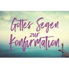 Gottes Segen zur Konfirmation (Textkarte) Konfirmation